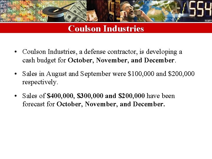 Coulson Industries • Coulson Industries, a defense contractor, is developing a cash budget for