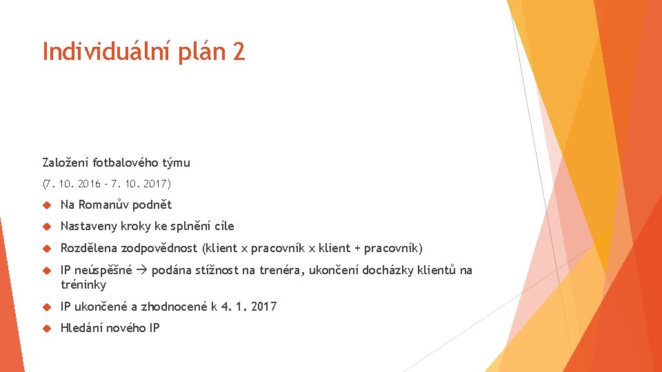 Individuální plán 2 Založení fotbalového týmu (7. 10. 2016 – 7. 10. 2017) Na