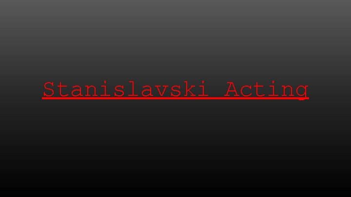 Stanislavski Acting 