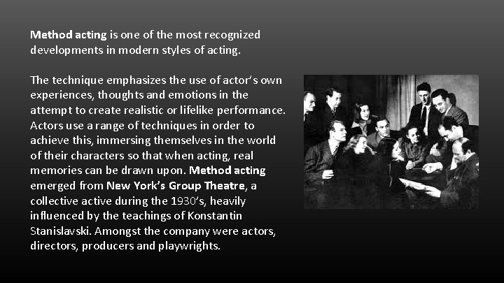 Method acting is one of the most recognized developments in modern styles of acting.