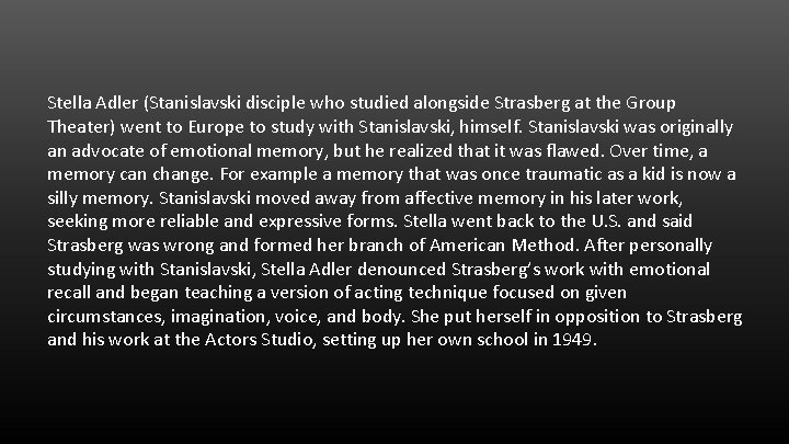 Stella Adler (Stanislavski disciple who studied alongside Strasberg at the Group Theater) went to