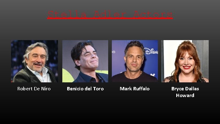 Stella Adler Actors Robert De Niro Benicio del Toro Mark Ruffalo Bryce Dallas Howard