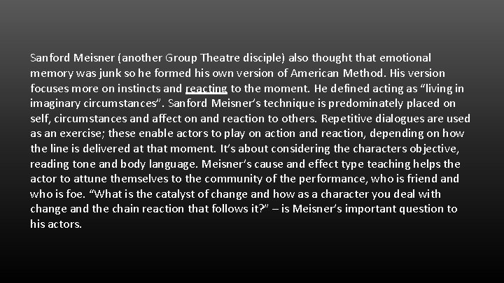 Sanford Meisner (another Group Theatre disciple) also thought that emotional memory was junk so
