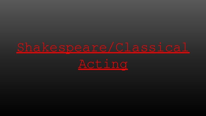 Shakespeare/Classical Acting 