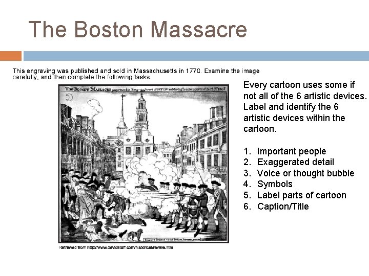The Boston Massacre Every cartoon uses some if not all of the 6 artistic