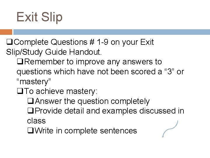 Exit Slip q. Complete Questions # 1 -9 on your Exit Slip/Study Guide Handout.
