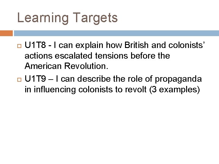 Learning Targets U 1 T 8 - I can explain how British and colonists’