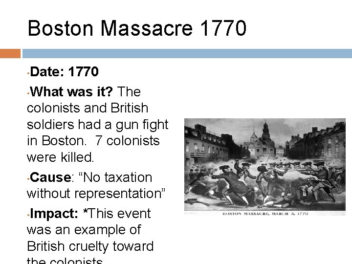 Boston Massacre 1770 Date: 1770 • What was it? The colonists and British soldiers