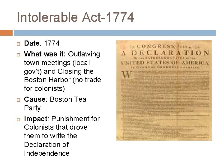 Intolerable Act-1774 Date: 1774 What was it: Outlawing town meetings (local gov’t) and Closing