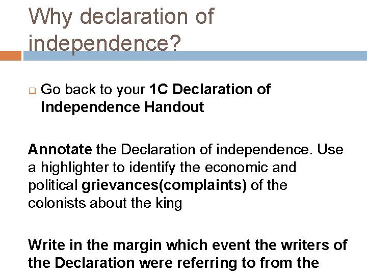 Why declaration of independence? q Go back to your 1 C Declaration of Independence