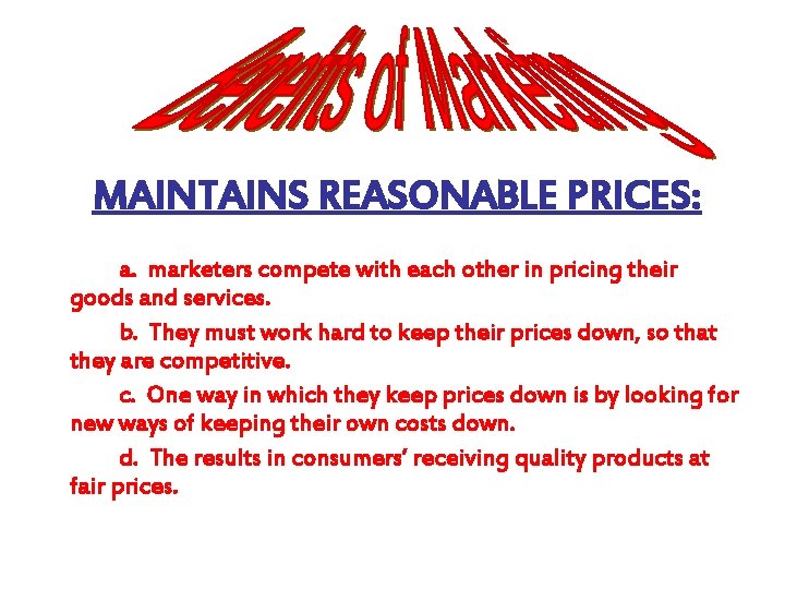 MAINTAINS REASONABLE PRICES: a. marketers compete with each other in pricing their goods and MAINTAINS REASONABLE PRICES: a. marketers compete with each other in pricing their goods and