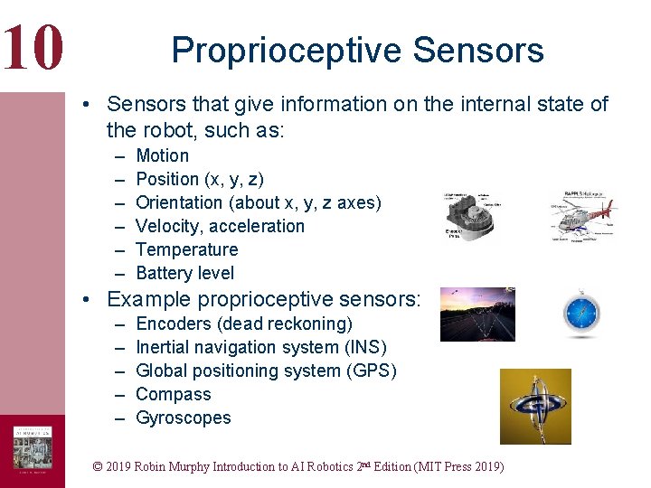 10 Proprioceptive Sensors • Sensors that give information on the internal state of the 10 Proprioceptive Sensors • Sensors that give information on the internal state of the