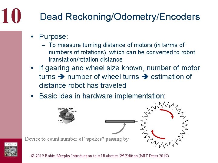 10 Dead Reckoning/Odometry/Encoders • Purpose: – To measure turning distance of motors (in terms 10 Dead Reckoning/Odometry/Encoders • Purpose: – To measure turning distance of motors (in terms