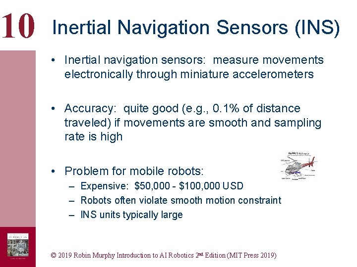 10 Inertial Navigation Sensors (INS) • Inertial navigation sensors: measure movements electronically through miniature 10 Inertial Navigation Sensors (INS) • Inertial navigation sensors: measure movements electronically through miniature