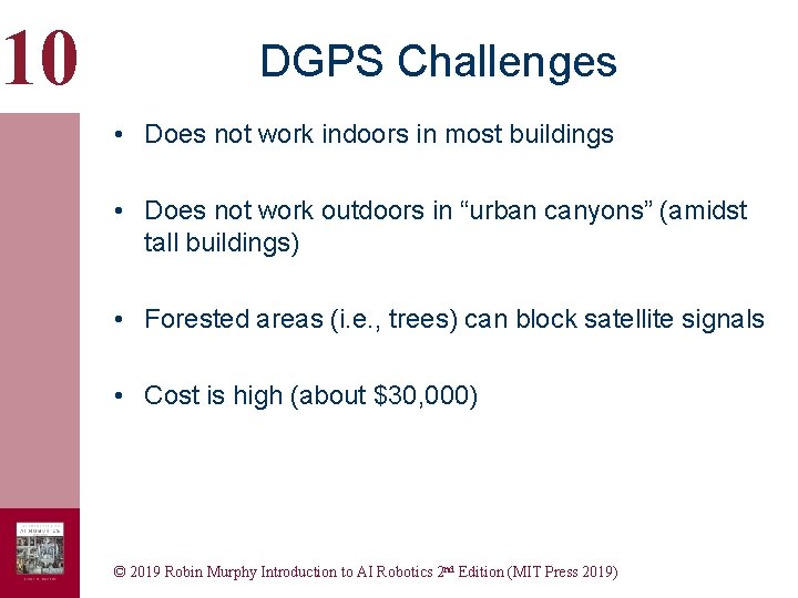 10 DGPS Challenges • Does not work indoors in most buildings • Does not 10 DGPS Challenges • Does not work indoors in most buildings • Does not