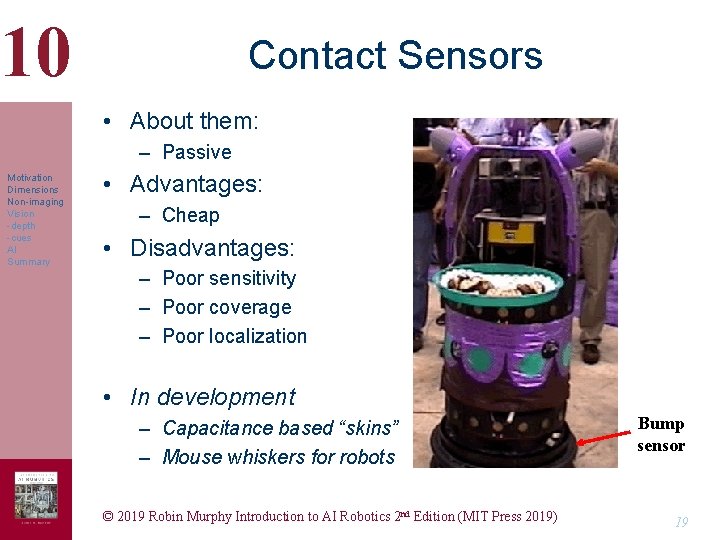 10 Contact Sensors • About them: – Passive Motivation Dimensions Non-imaging Vision -depth -cues 10 Contact Sensors • About them: – Passive Motivation Dimensions Non-imaging Vision -depth -cues