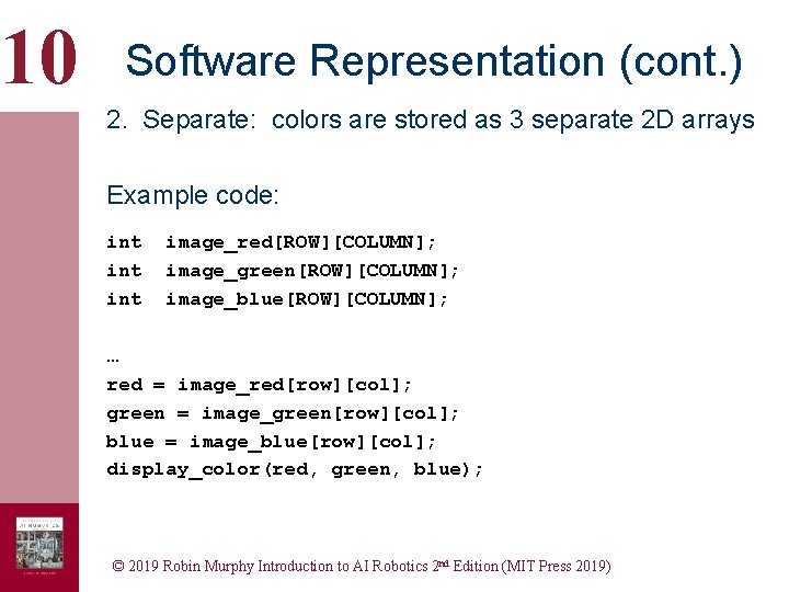 10 Software Representation (cont. ) 2. Separate: colors are stored as 3 separate 2 10 Software Representation (cont. ) 2. Separate: colors are stored as 3 separate 2