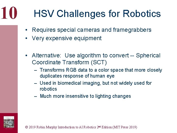 10 HSV Challenges for Robotics • Requires special cameras and framegrabbers • Very expensive 10 HSV Challenges for Robotics • Requires special cameras and framegrabbers • Very expensive