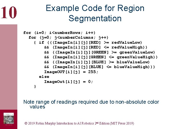 10 Example Code for Region Segmentation for (i=0; i<number. Rows; i++) for (j=0; j<number. 10 Example Code for Region Segmentation for (i=0; i<number. Rows; i++) for (j=0; j<number.