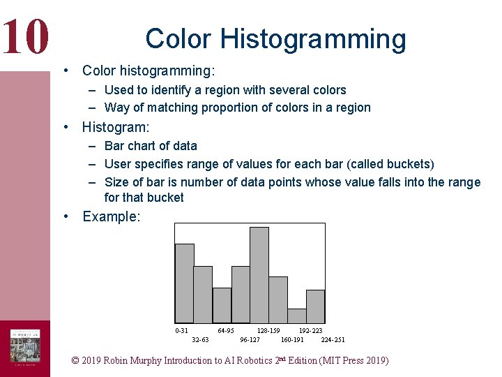 10 Color Histogramming • Color histogramming: – Used to identify a region with several 10 Color Histogramming • Color histogramming: – Used to identify a region with several