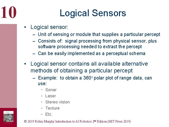 10 Logical Sensors • Logical sensor: – Unit of sensing or module that supplies 10 Logical Sensors • Logical sensor: – Unit of sensing or module that supplies