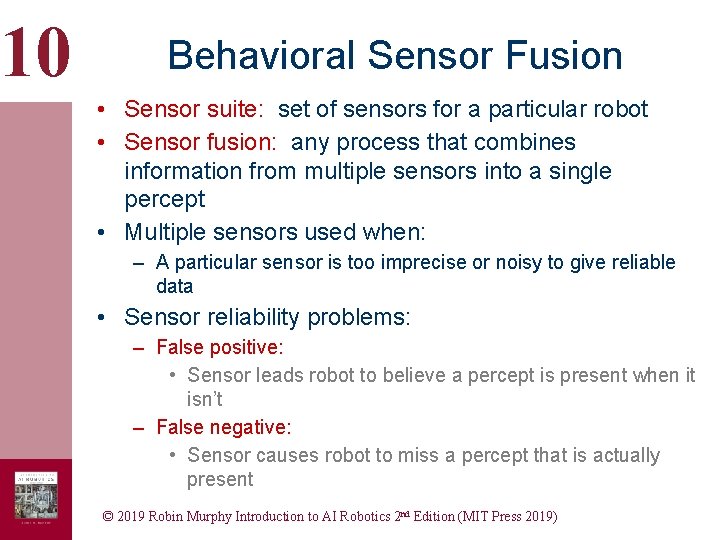 10 Behavioral Sensor Fusion • Sensor suite: set of sensors for a particular robot 10 Behavioral Sensor Fusion • Sensor suite: set of sensors for a particular robot