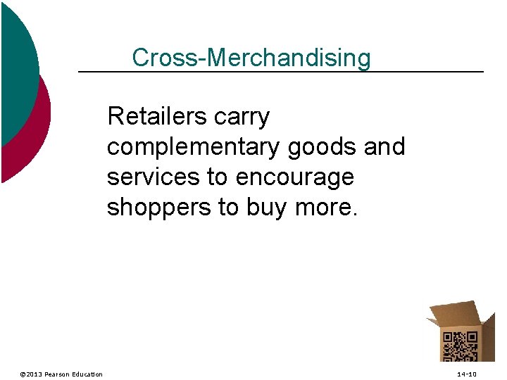 Cross-Merchandising Retailers carry complementary goods and services to encourage shoppers to buy more. ©