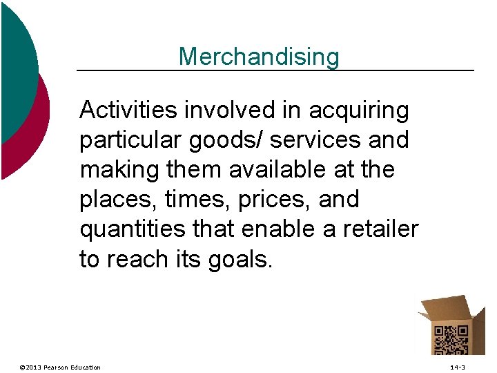 Merchandising Activities involved in acquiring particular goods/ services and making them available at the