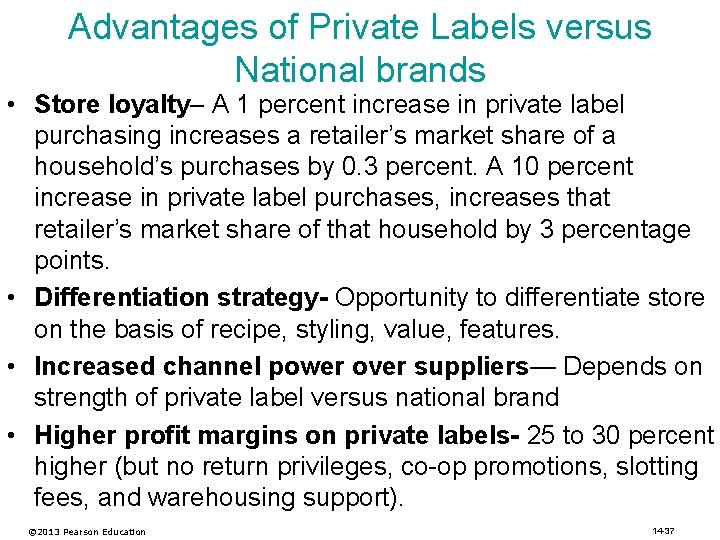 Advantages of Private Labels versus National brands • Store loyalty– A 1 percent increase
