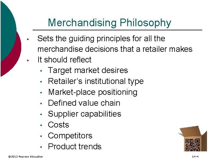Merchandising Philosophy • • Sets the guiding principles for all the merchandise decisions that