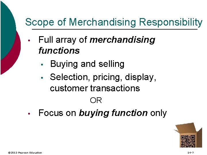 Scope of Merchandising Responsibility • Full array of merchandising functions • Buying and selling