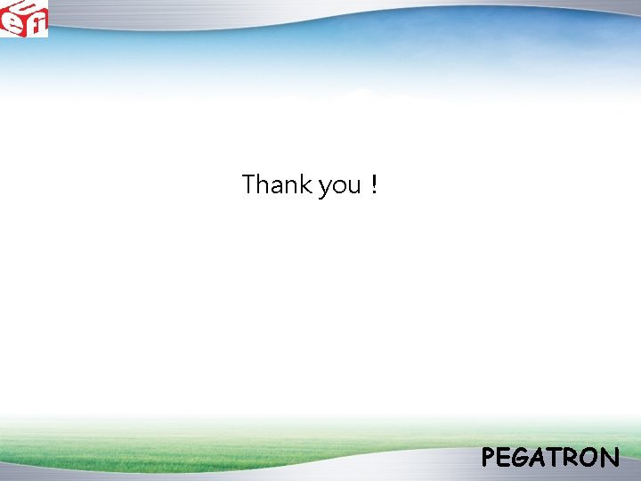 Thank you! PEGATRON Thank you! PEGATRON