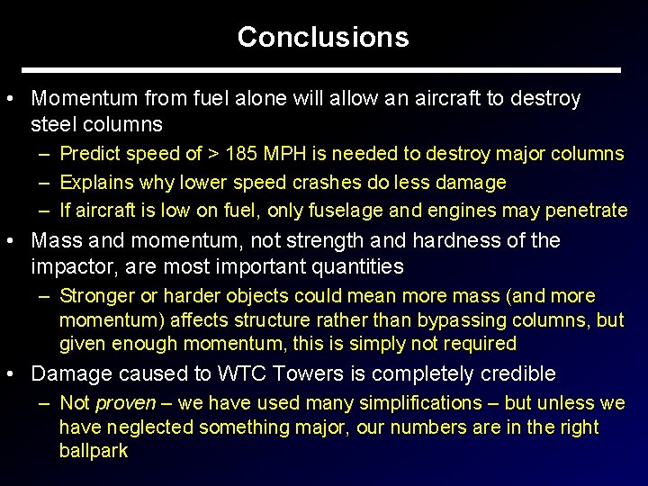 Conclusions • Momentum from fuel alone will allow an aircraft to destroy steel columns