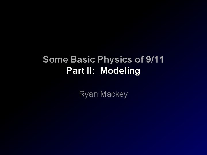 Some Basic Physics of 9/11 Part II: Modeling Ryan Mackey 