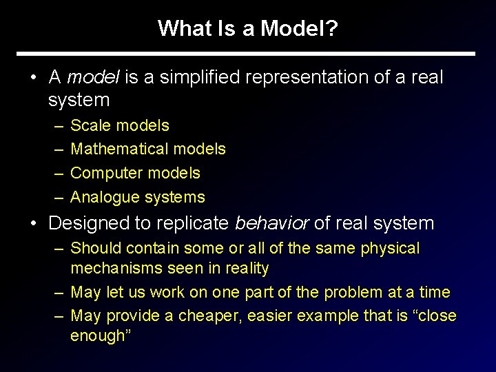 What Is a Model? • A model is a simplified representation of a real