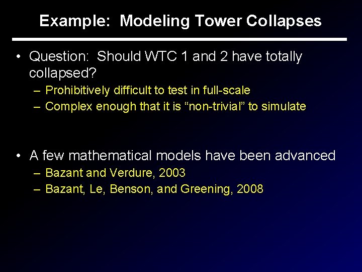 Example: Modeling Tower Collapses • Question: Should WTC 1 and 2 have totally collapsed?