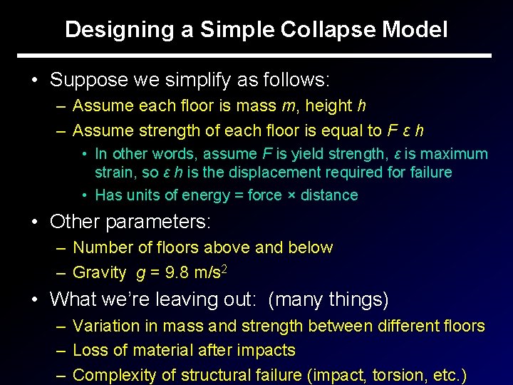 Designing a Simple Collapse Model • Suppose we simplify as follows: – Assume each