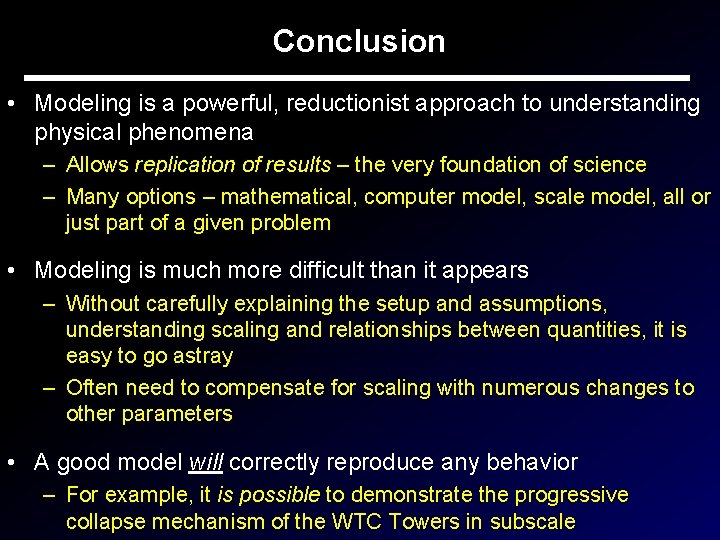 Conclusion • Modeling is a powerful, reductionist approach to understanding physical phenomena – Allows