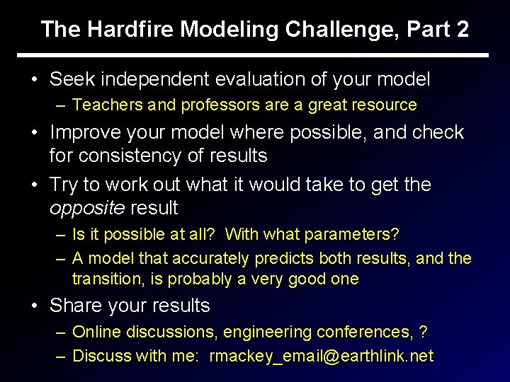 The Hardfire Modeling Challenge, Part 2 • Seek independent evaluation of your model –