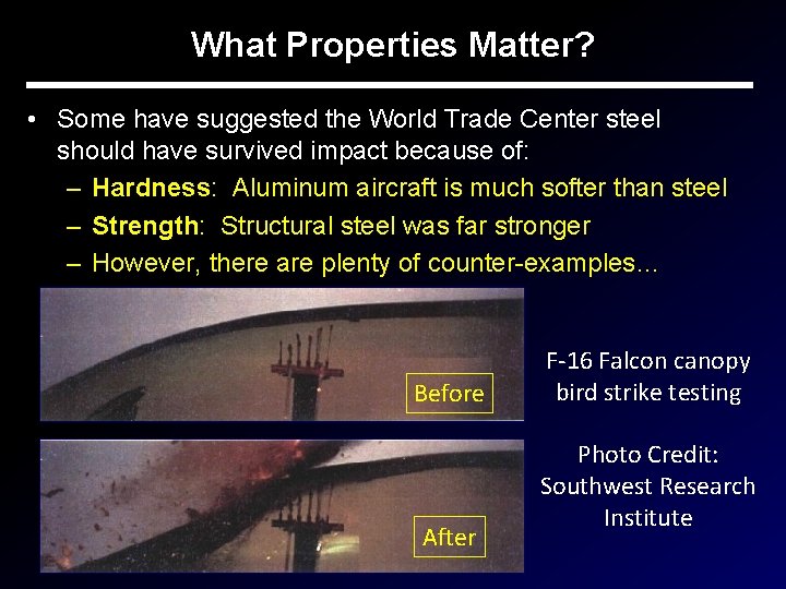 What Properties Matter? • Some have suggested the World Trade Center steel should have