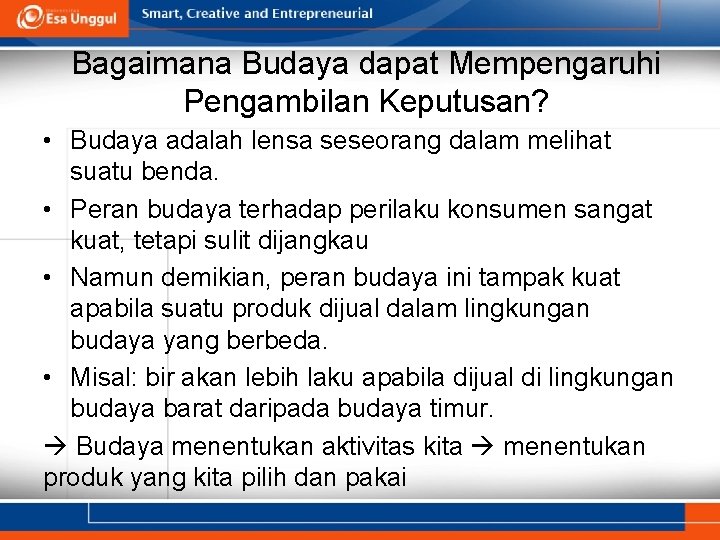 Bagaimana Budaya dapat Mempengaruhi Pengambilan Keputusan? • Budaya adalah lensa seseorang dalam melihat suatu