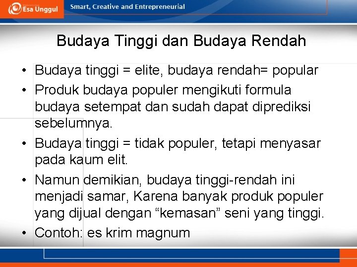 Budaya Tinggi dan Budaya Rendah • Budaya tinggi = elite, budaya rendah= popular •