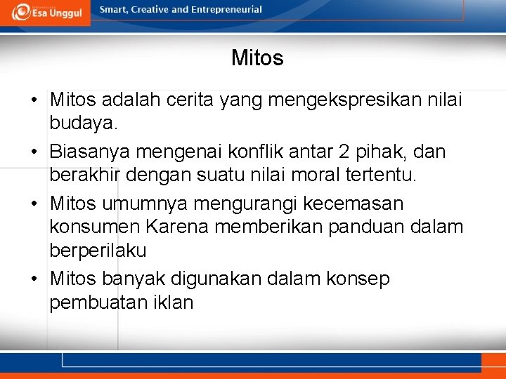 Mitos • Mitos adalah cerita yang mengekspresikan nilai budaya. • Biasanya mengenai konflik antar