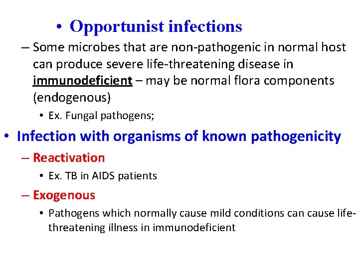  • Opportunist infections – Some microbes that are non-pathogenic in normal host can