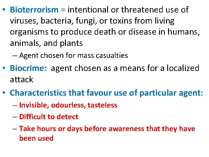  • Bioterrorism = intentional or threatened use of viruses, bacteria, fungi, or toxins