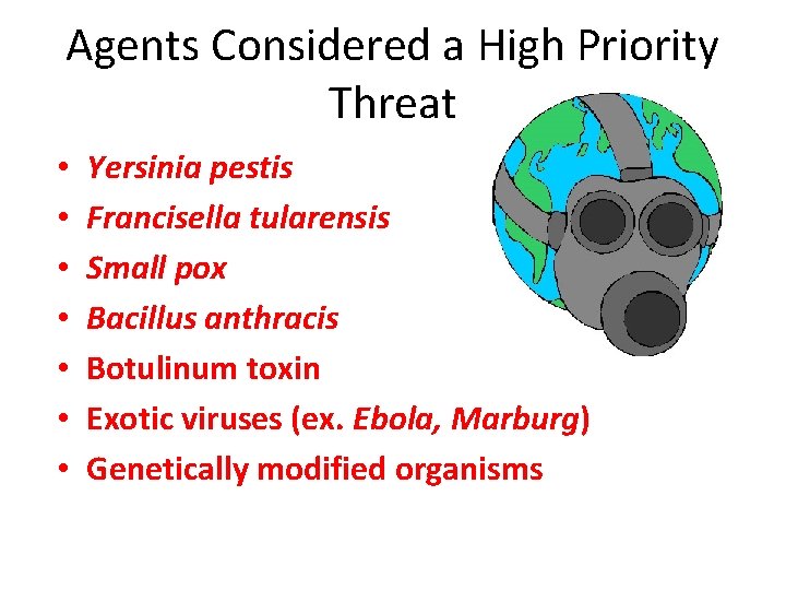 Agents Considered a High Priority Threat • • Yersinia pestis Francisella tularensis Small pox
