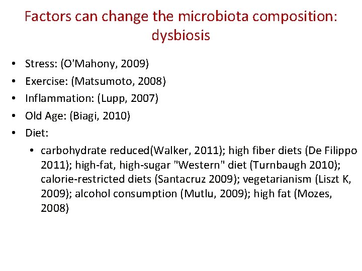 Factors can change the microbiota composition: dysbiosis • • • Stress: (O'Mahony, 2009) Exercise: