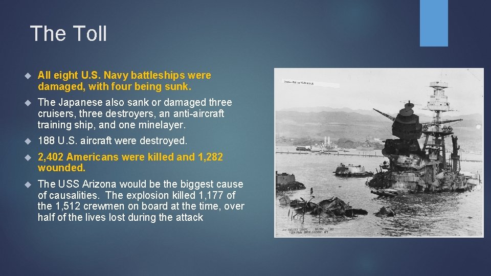 The Toll All eight U. S. Navy battleships were damaged, with four being sunk.