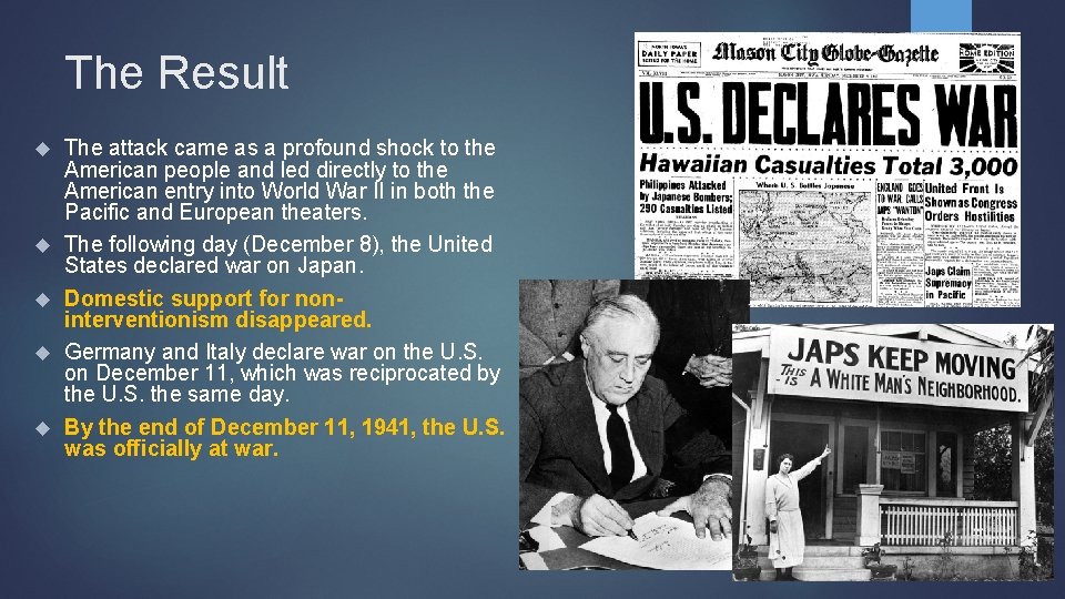 The Result The attack came as a profound shock to the American people and