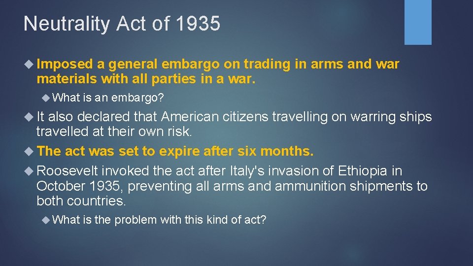 Neutrality Act of 1935 Imposed a general embargo on trading in arms and war